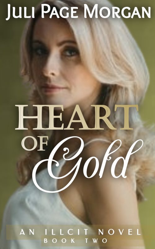 Heart of Gold by Juli Page Morgan, Book 2 of The Illicit Series