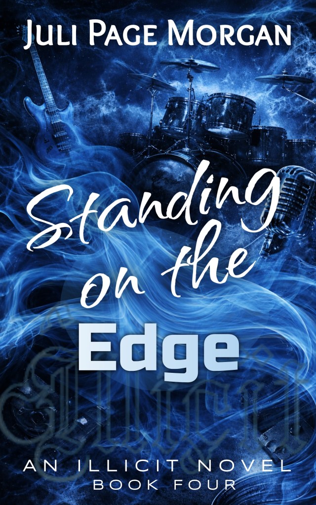 Standing on the Edge, Book Four of The Illicit Series by Juli Page Morgan